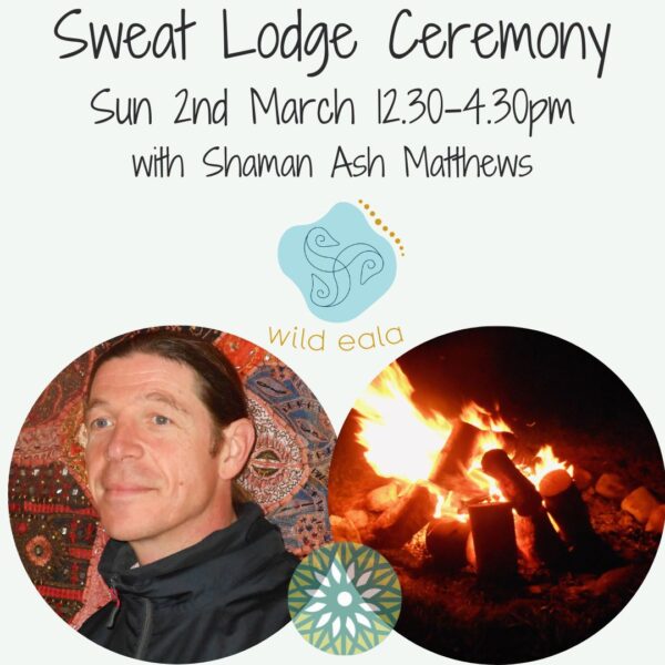 Sun 2nd Mar 12.30-4.30pm - Mixed Sweatlodge with Shaman Ash Matthews (deposit)