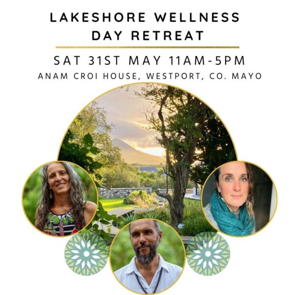 Sat 31st May 11am-5pm - Lakeshore Wellness Day Retreat with Brazilian Guest Facilitators, Westport, Co. Mayo