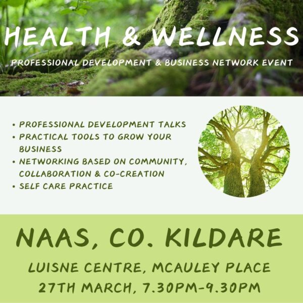 Thurs, 27th Mar, 7.30pm-9.30pm, Health & Wellness Professional Development & Business Network Event, Naas, Co.Kildare